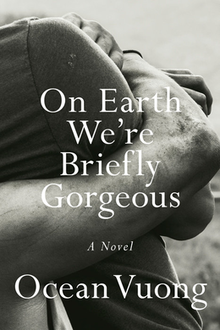 QueerEvents.ca - Book - On Earth We Are Briefly Gorgeous - Ocean Vuong
