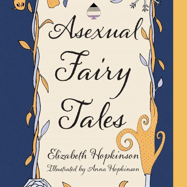 QueerEvents.ca - Book - Asexual Fairy Tales  by Elizabeth Hopkinson